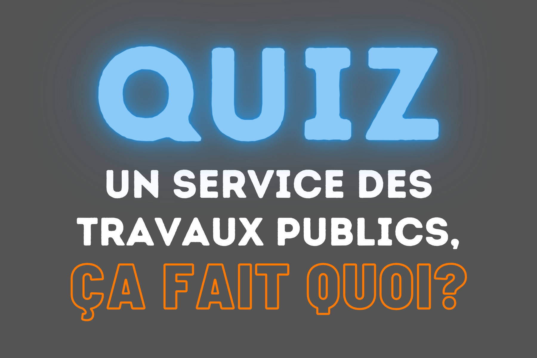 Un_Service_des_travaux_publics_ça_fait.png (410 KB)