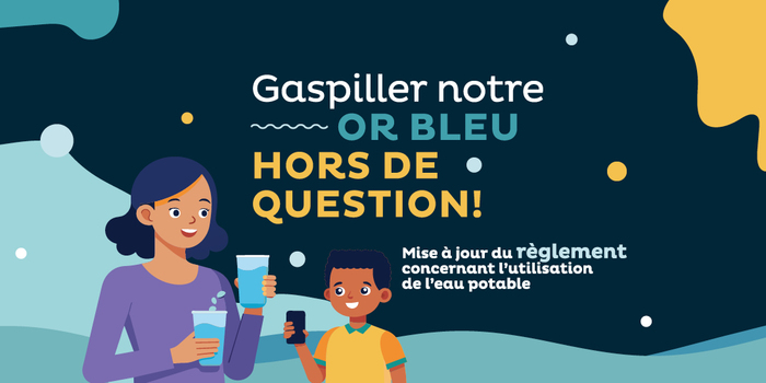 Gaspiller notre or bleu, hors de question - Mise à jour de la réglementation concernant l’utilisation de l’eau potable