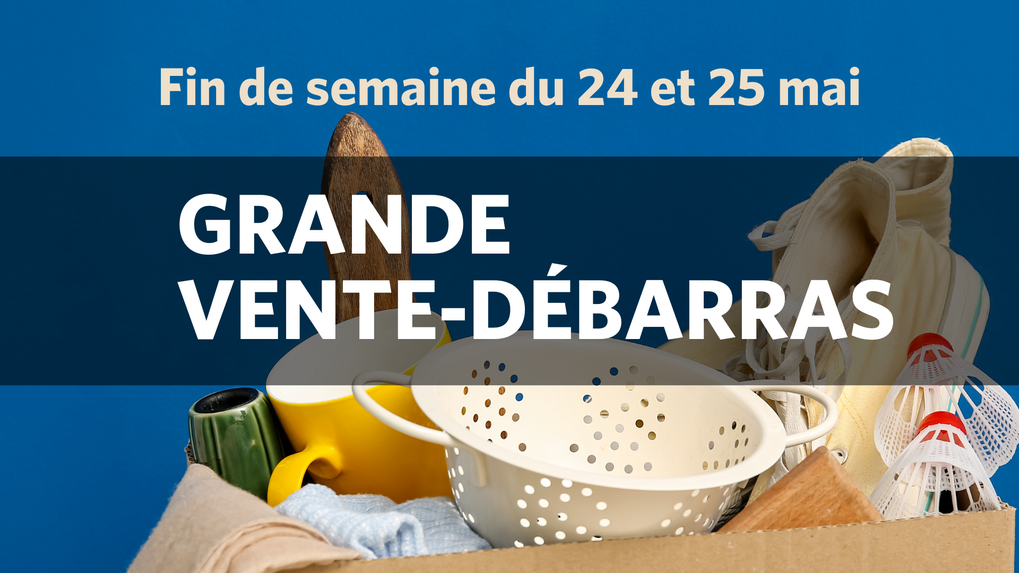 Grande vente-débarras annuelle fait son retour en mai!